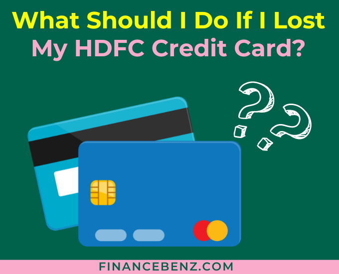 What Should I Do If I Lost My HDFC Credit Card 