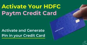 How to activate HDFC Paytm Credit card and Generate PIN