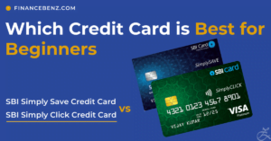 Which SBI Credit Card is Best for Beginners? sbi simply save Vs simply click credit card