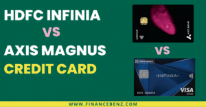 HDFC Infinia Vs Axis Magnus Credit Card: A Complete Comparison