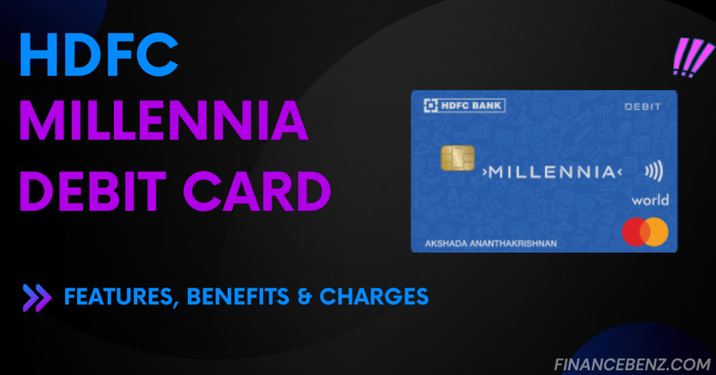 HDFC Millennia Debit Card: Benefits, Eligibility and More