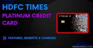 HDFC Times Platinum Credit Card: All Features In One Place