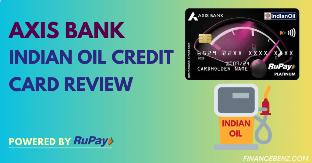 Axis Bank Indian Oil Credit Card: Save Big on Fuel Expenses